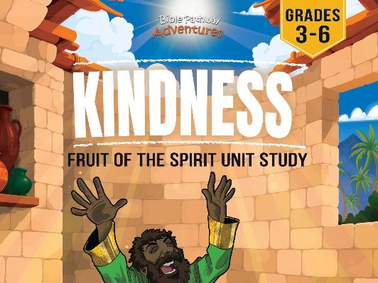Unit Study | Kindness: Fruit of the Spirit (Grades 3-6)