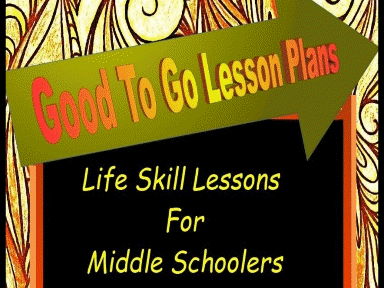 Good To Go Lesson Plans Volume 1 (Life Skills For Middle Schoolers)