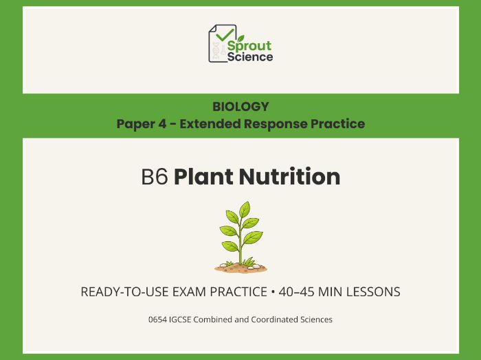 Paper 4 Extended Practice | IGCSE Coordinated Sciences | Biology| B6