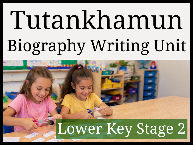 Tutankhamun Biography Writing Unit | Year 3 & Year 4 | LKS2