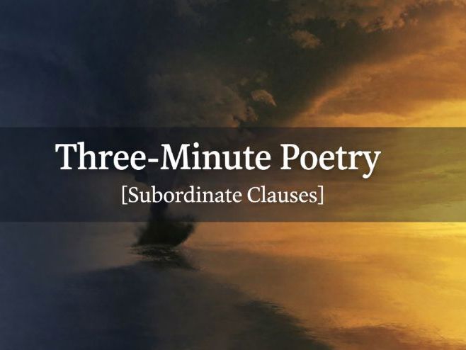 3-Minute Poetry: Using Subordinate Clauses in Free Verse (Years 7 and 8)