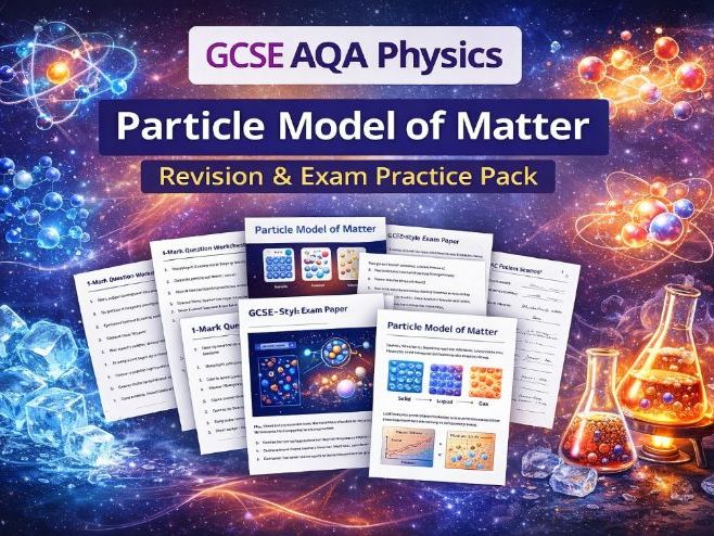 GCSE AQA Physics Particle Model of Matter Ultimate Revision Pack | Notes + Worksheets + Exam Paper