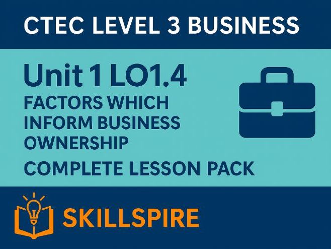 CTEC Level 3 Business – Unit 1 LO1.4 | Factors Which Inform Business Ownership |Complete Lesson Pack