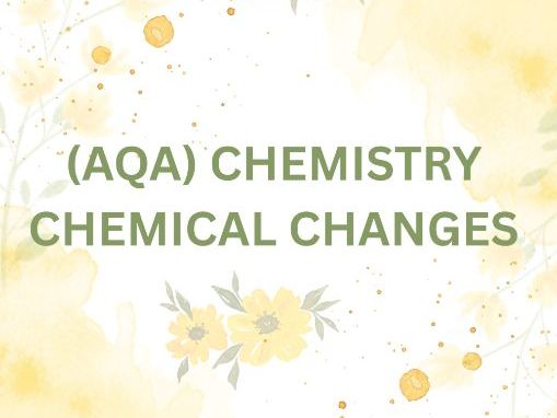 AQA GCSE CHEMISTRY CHEMICAL CHANGES