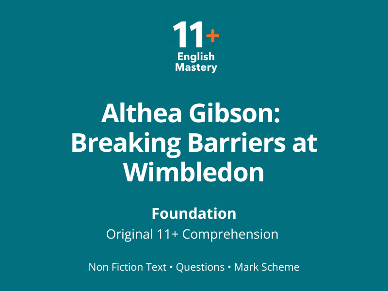 11+ Comprehension Paper – Althea Gibson: Breaking Barriers at Wimbledon (Non‑Fiction, Foundation/Tea