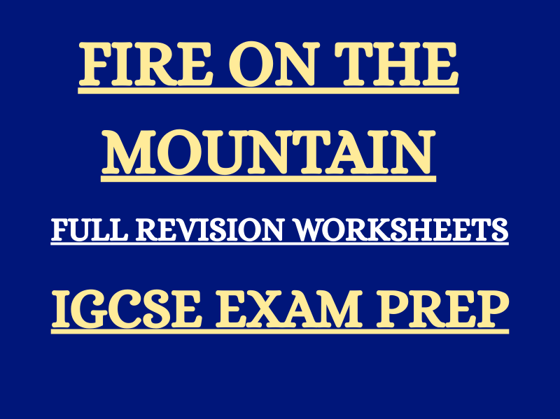 FIRE ON THE MOUNTAIN BY ANITA DESAI - FULL IGCSE  REVISION WORKSHEETS - 2025 EXAM PACK