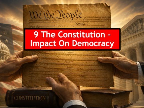 9 The US Constitution - Impact on Democracy