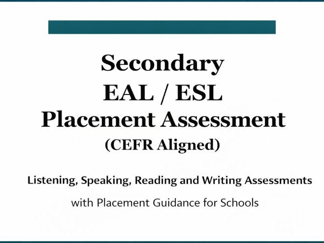 Secondary EAL / ESL Placement Test Rapid, Reliable Assessment for New Arrivals (CEFR-Aligned)