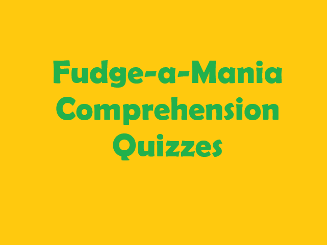 Fudge-a-Mania Comprehension Quizzes