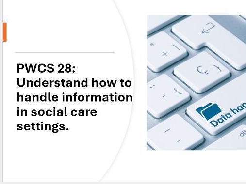 PWCS 28: Understand how to handle information in social care settings.