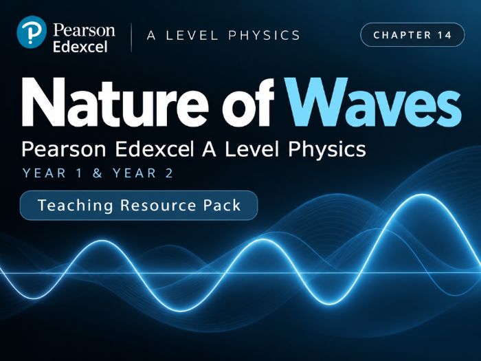 14 - Nature of Waves Teacher Pack - Physics (Year 1 & Year 2) A Level Pearson Edexcel