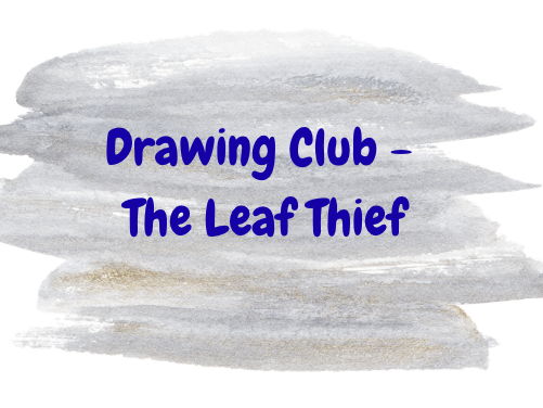 Drawing Club - The Leaf Thief