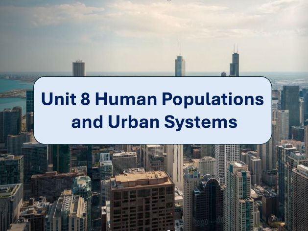 ESS Unit 8 - Human Populations and Urban Systems; SL and HL Full Unit