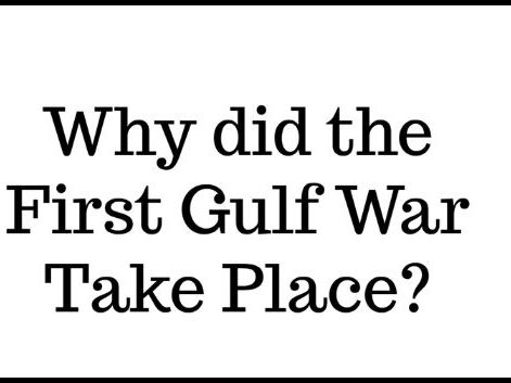 Why did the First Gulf War take place?