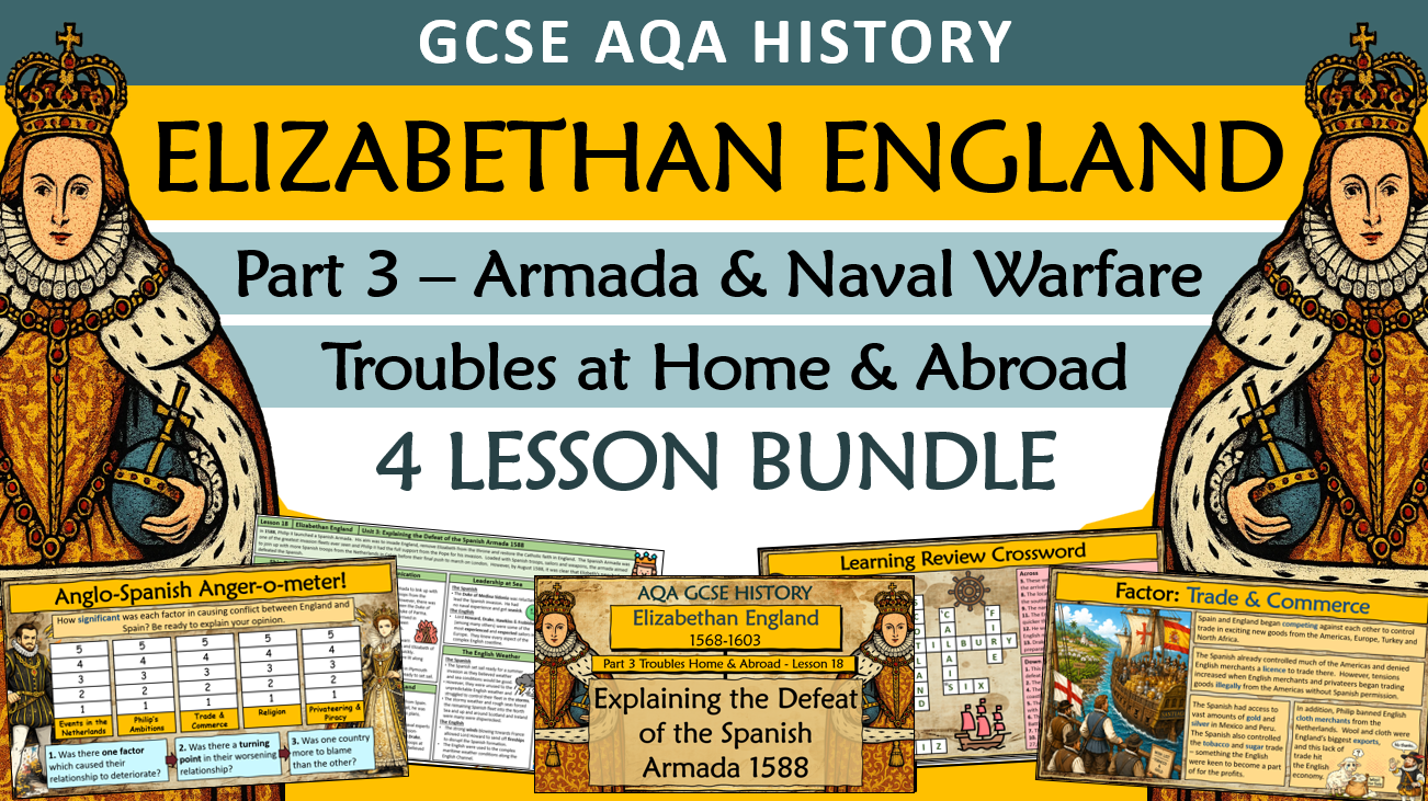 Elizabethan England - AQA - Unit 3 - Spanish Armada & Naval Warfare 4 Lesson Bundle