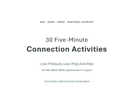 30 Five-Minute Connection Activities – KS2 SEND, SEMH & Pastoral Support