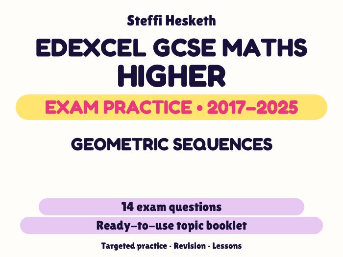 Edexcel GCSE Maths Higher: Geometric sequences Exam Questions | 2017-2025