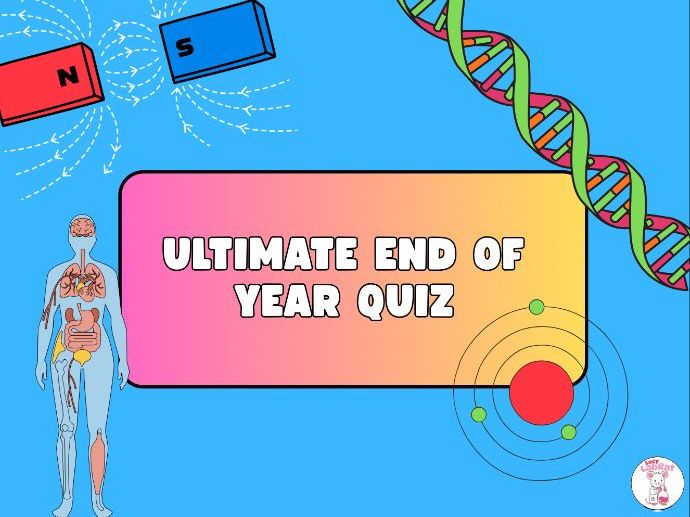 Ultimate End of Year Science Quiz