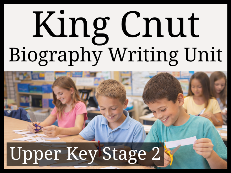 Viking King Cnut Biography Writing Unit | Year 5 & Year 6 | UKS2