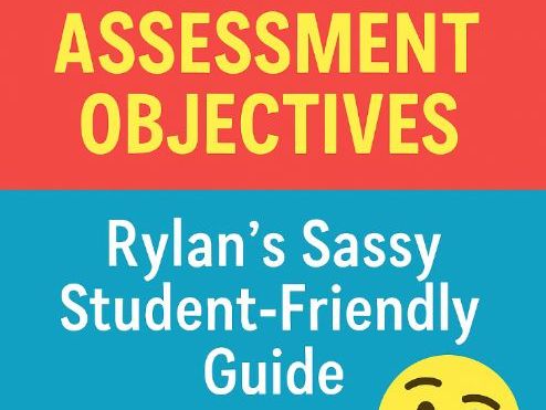 Rylan's GCSE English Language Assessment Objectives – Rylan’s Sassy Student-Friendly Guide”