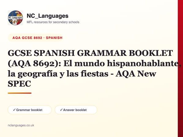 GCSE SPANISH GRAMMAR BOOKLET (AQA 8692): El mundo hispanohablante, la geografía y las fiestas - AQA