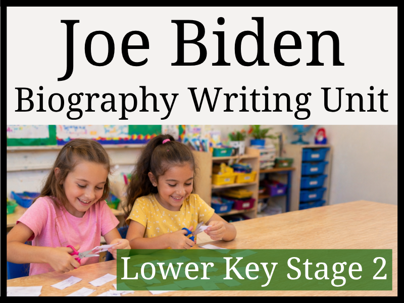 Joe Biden Biography Writing Unit | Year 3 & Year 4 | LKS2