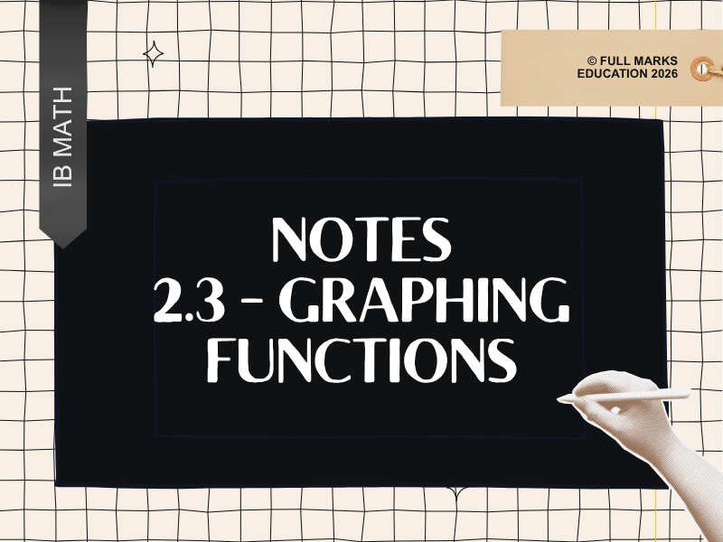 IB Maths AI SL 2.3 - Graphing Functions Notes