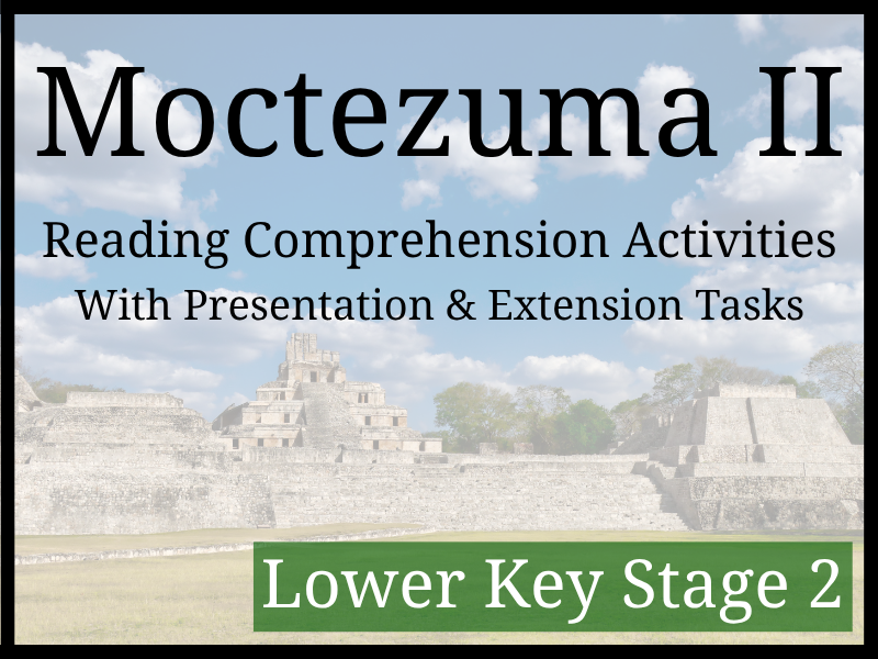 Moctezuma II Reading Comprehension Activities | Year 3 & Year 4 | LKS2