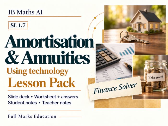 IB Maths AI SL 1.7 Amortisation & Annuities - Lesson Pack