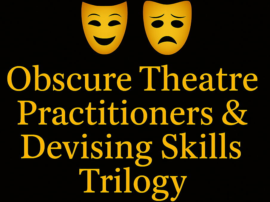 **GCSE/KS3 Drama – Obscure Practitioners & Devising Skills Trilogy Extension & Advanced Creativity Bundle**