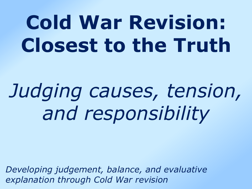 Cold War GCSE Revision: Closest to the Truth (Judgement & Evaluation Activity)