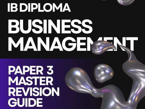 IBDP Business Management Paper 3 Master Revision Guide – Complete Exam Preparation for HL only