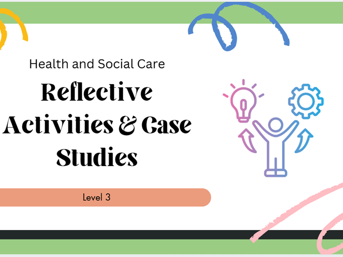 Reflective Learning for Level 3 Health and Social Care – What? So What? Now What? Activities