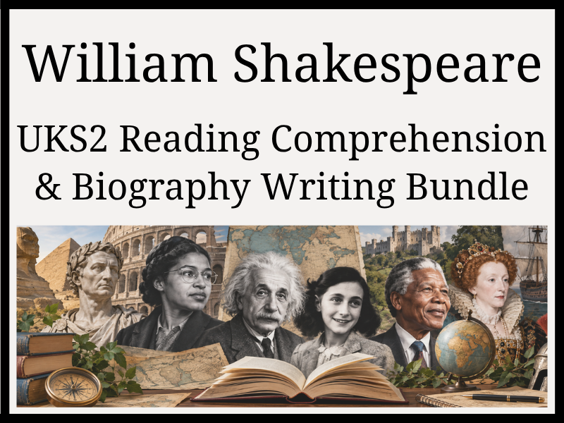 William Shakespeare Reading Comprehension & Biography Writing Bundle | Year 5 & Year 6 | UKS2