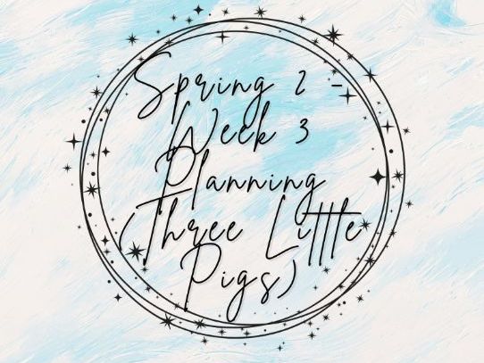 Reception - Spring 2 - Week 3 Planning (Three Little Pigs)