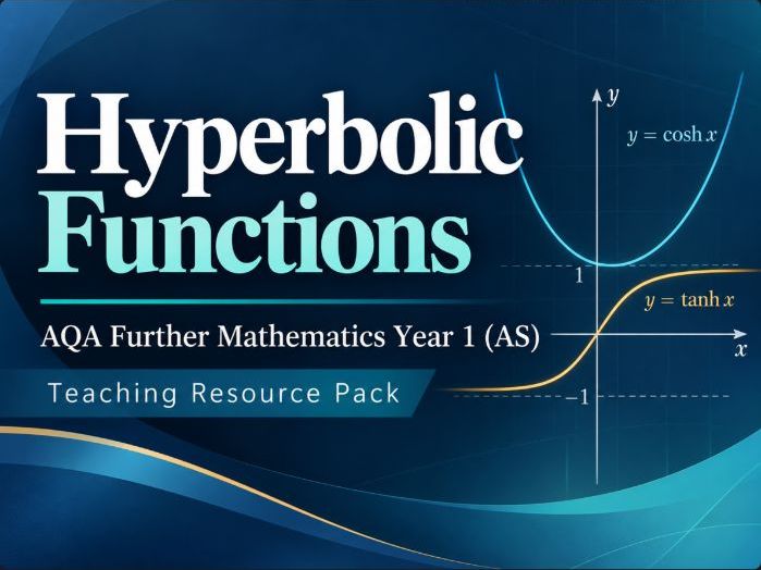 05 - Hyperbolic Functions Teacher Pack - AS (Year 1) Further Mathematics Pure A Level AQA