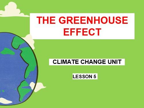 Climate Change Lesson 5: The Greenhouse Effect & Enhanced Greenhouse Effect