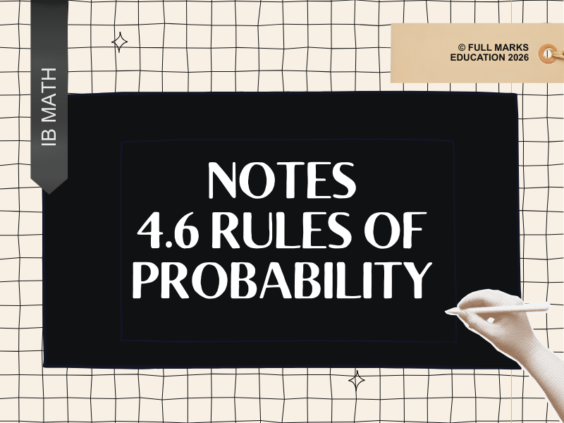 IB Maths AI SL 4.6 – Rules of Probability Notes