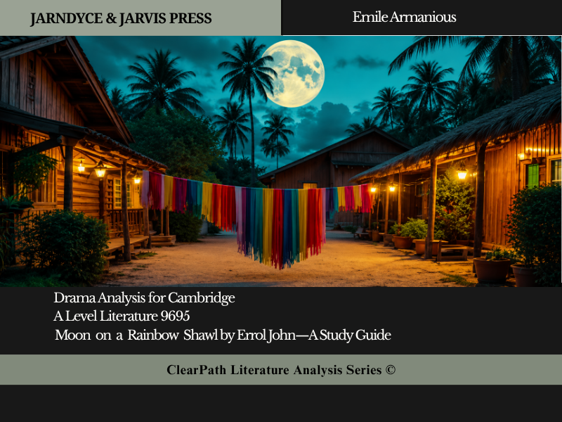 Cambridge 9695 Moon on a Rainbow Shawl Study Guide | AS & A Level English Literature Drama Analysis