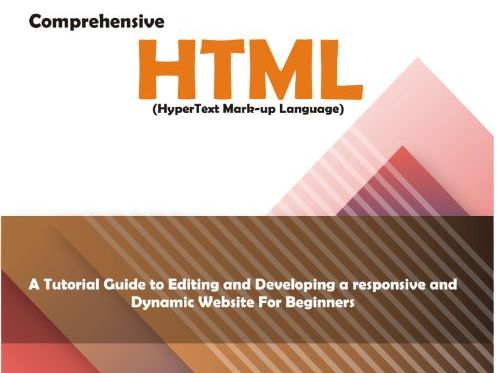 Comprehensive Hypertext Markup Language (HTML). A Tutorial Guide to Editing and Developing a Respons