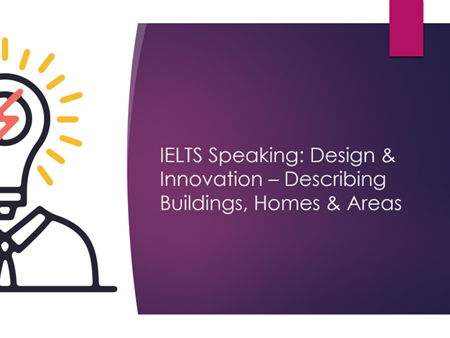 IELTS Speaking: Design & Innovation – Describing Buildings, Homes & Areas + Lesson Plan & Worksheet