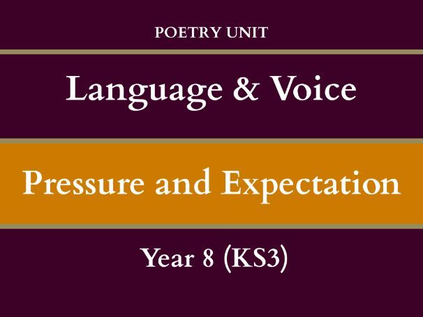 Language & Voice | Poetry Unit | Pressure and Expectation | Year 8 (KS3)