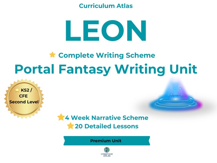 Leon – Portal Fantasy Writing Unit | 4 Week Narrative Scheme | KS2 / CfE Second Level | 20 Detailed
