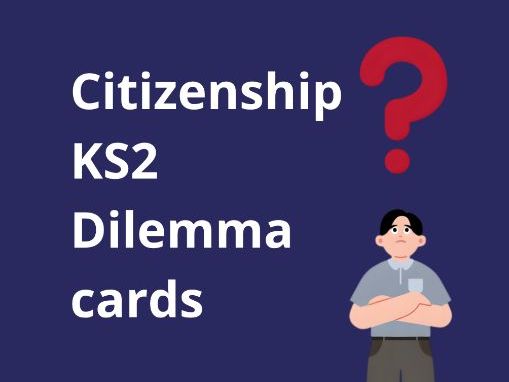 Citizenship Dilemma Cards KS2