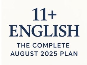 11+ English: The Complete August 2025 Plan A Day-by-Day Programme for Exam Confidence