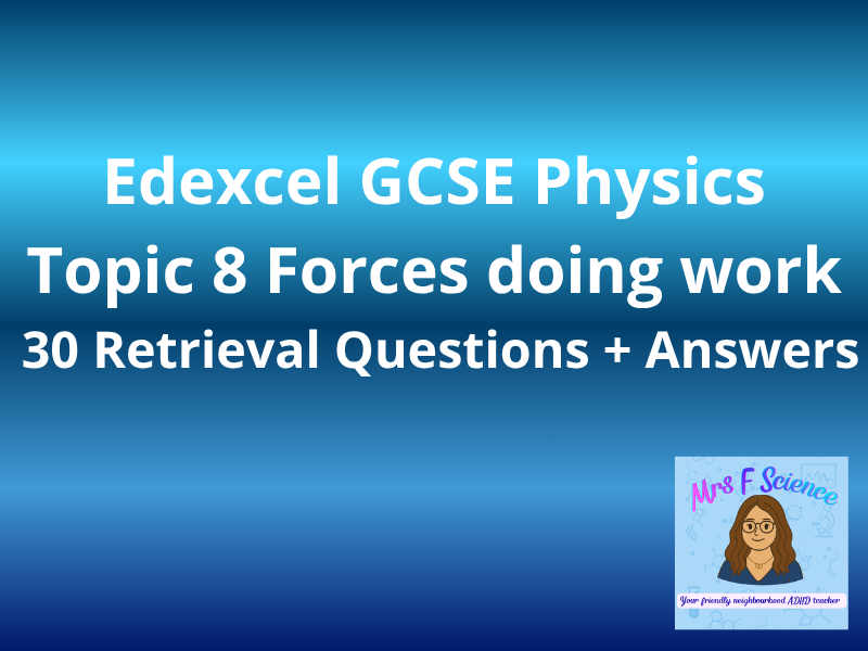 Edexcel GCSE Physics Topic 8: Energy – Forces Doing Work – 30 Retrieval Questions