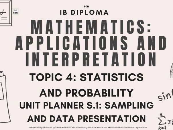 IB DP Mathematics AI - Topic 4: Statistics and Probability, Unit Planner S.1 Sampling and Data Pres.