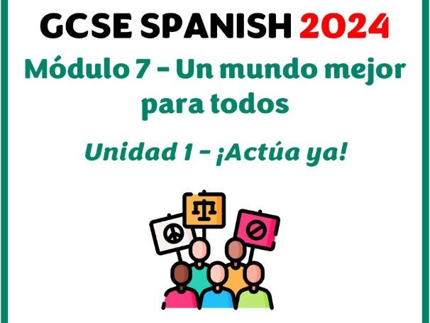 GCSE Spanish 24 - Module 7 (Un mundo mejor para todos) - Unidad 1 (¡Actúa ya!)