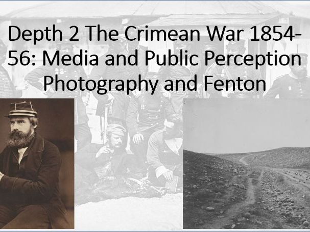 The British Experience of Warfare. Depth 2 (Crimean War) Lesson 6 (Photography and Fenton).