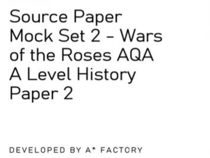 Source Paper Mock Set 2 - Wars of the Roses AQA A Level History Paper 2